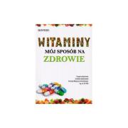 Okładka książki Witaminy - Mój sposób na zdrowie