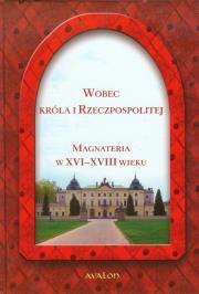 Opakowanie Wobec Króla i Rzeczpospolitej Magnateria w XVI-XVIII wieku