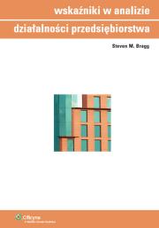 Wskaźniki w analizie działalności przedsiębiorstwa. Autor: Bragg Steven M.. Dadada.pl Okładka książki Wskaźniki w analizie działalności przedsiębiorstwa