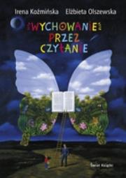 Wychowanie przez czytanie. Autor: Irena Koźmińska, Elżbieta Olszewska. Dadada.pl Okładka książki Wychowanie przez czytanie
