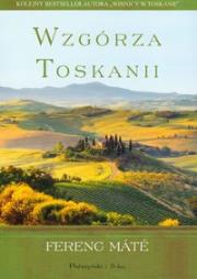Wzgórza Toskanii - Ferenc Mate. Autor: Mate Ferenc. Dadada.pl Okładka książki Wzgórza Toskanii - Ferenc Mate