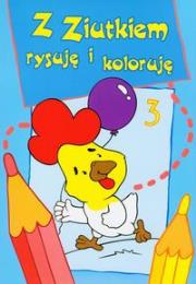 Z Ziutkiem rysuję i koloruję 3. Autor:   Praca zbiorowa. Dadada.pl Okładka książki Z Ziutkiem rysuję i koloruję 3