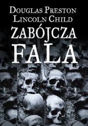Zabójcza fala. Autor: Douglas Preston, Lincoln Child. Dadada.pl Okładka książki Zabójcza fala