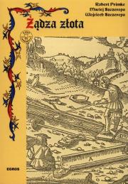 Żądza złota. Autor: Primke Robert, Maciej Szczerepa, Szczerepa Wojciech. Dadada.pl Okładka książki Żądza złota