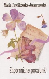 Zapomniane pocałunki. Autor: Maria Pawlikowska-Jasnorzewska. Dadada.pl Okładka książki Zapomniane pocałunki