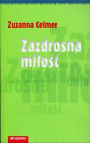 Zazdrosna miłość. Autor: Zuzanna Celmer. Dadada.pl Okładka książki Zazdrosna miłość