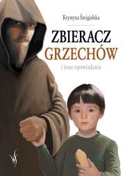 Zbieracz grzechów i inne opowiadania. Autor: Krystyna Śmigielska. Dadada.pl Okładka książki Zbieracz grzechów i inne opowiadania