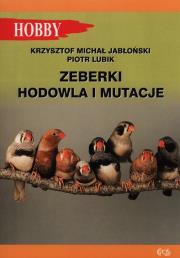 Zeberki. Hodowla i mutacje. Autor: Jabłoński Krzysztof Michał, Piotr Lubik. Dadada.pl Okładka książki Zeberki. Hodowla i mutacje
