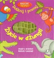 Życie w dżungli. Magiczne okienka. Dotknij i poznaj. Autor: Becker Howard S., Chris Embleton (ilustr.). Dadada.pl Okładka książki Życie w dżungli. Magiczne okienka. Dotknij i poznaj