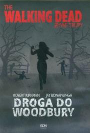 Żywe trupy Droga do Woodbury. Autor: Kirkman Robert, Bonansinga Jay. Dadada.pl Okładka książki Żywe trupy Droga do Woodbury
