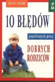 Okładka książki 10 błędów popełnianych przez dobrych rodziców