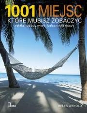 1001 miejsc, które musisz zobaczyć. Autor: Arnold Helen. Dadada.pl Okładka książki 1001 miejsc, które musisz zobaczyć