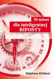 30 minut dla inteligentnej riposty. Autor: Stéphane Etrillard. Dadada.pl Okładka książki 30 minut dla inteligentnej riposty