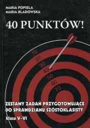 40 punktów! Sprawdzian szóstoklasisty. Autor: Maria Popiela, Maria Bladowska. Dadada.pl Okładka książki 40 punktów! Sprawdzian szóstoklasisty
