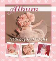 Album naszej córeczki. Autor: Opracowanie zbiorowe. Dadada.pl Okładka książki Album naszej córeczki