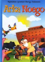 Okładka książki Arka Noego. Największe opowieści Starego Testamentu