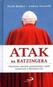 Okładka książki Atak na Ratzingera. Oskarżenia i skandale, przepowiednie i spiski wymierzone w Benedykta XVI