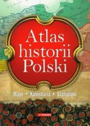 Okładka książki Atlas historii Polski. Mapy-Kalendaria-Statystyki