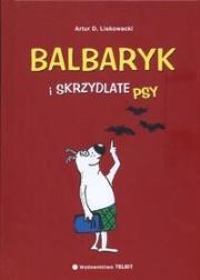 Balbaryk i skrzydlate psy. Autor: Artur D. Liskowski. Dadada.pl Okładka książki Balbaryk i skrzydlate psy