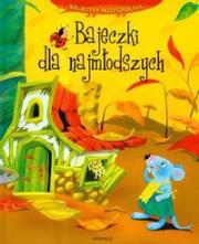 Biblioteka przedszkolaka Bajeczki dla najmłodszych. Autor: Bator Agnieszka, Michalec Bogusław, Podgórska Anna. Dadada.pl Okładka książki Biblioteka przedszkolaka Bajeczki dla najmłodszych