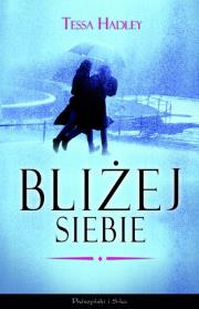 Okładka książki Bliżej siebie - Tessa Hadley