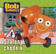 Bob Budowniczy - Szalony chodnik. Autor: Chapman Keith. Dadada.pl Okładka książki Bob Budowniczy - Szalony chodnik