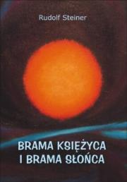 Brama Księżyca i brama Słońca. Autor: Rudolf Steiner. Dadada.pl Okładka książki Brama Księżyca i brama Słońca