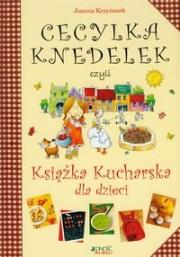 Cecylka Knedelek czyli książka kucharska.... Autor: Krzyżanek Joanna. Dadada.pl Okładka książki Cecylka Knedelek czyli książka kucharska...