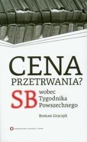 Cena przetrwania? SB wobec Tygodnika Powszechnego. Autor: Graczyk Roman. Dadada.pl Okładka książki Cena przetrwania? SB wobec Tygodnika Powszechnego