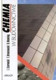 Chemia w budownictwie. Autor: Henning Otto, Czarnecki Lech, Broniewski Tadeusz. Dadada.pl Okładka książki Chemia w budownictwie