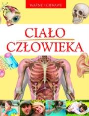 Ciało człowieka. Ważne i ciekawe. Autor: Parker Steve. Dadada.pl Okładka książki Ciało człowieka. Ważne i ciekawe