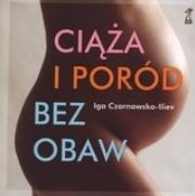 Okładka książki Ciąża i poród bez obaw - Czarnawska-Iliev Iga