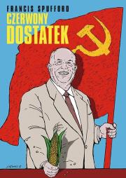 Czerwony dostatek. Autor: Francis Spufford. Dadada.pl Okładka książki Czerwony dostatek
