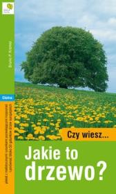 Okładka książki Czy wiesz...jakie to drzewo?