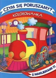 Okładka książki Czym się poruszamy? Kolorowanka z naklejkami