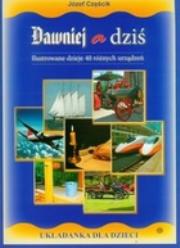 Dawniej a dziś. Ilustrowane dzieje.... Autor: Józef Częścik. Dadada.pl Okładka książki Dawniej a dziś. Ilustrowane dzieje...