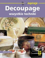 Decoupage - wszystkie techniki. Autor: Lupato Marisa. Dadada.pl Okładka książki Decoupage - wszystkie techniki