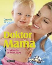 Doktor Mama. Encyklopedia zdrowia dziecka. Autor: Cornelia Nitsch. Dadada.pl Okładka książki Doktor Mama. Encyklopedia zdrowia dziecka