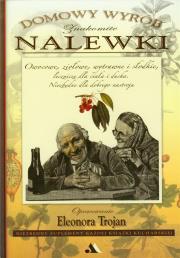 Okładka książki Domowy wyrób - Znakomite Nalewki
