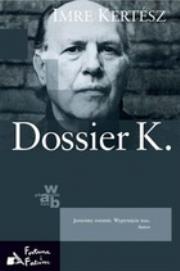 Dossier K.. Autor: Kertesz Imre. Dadada.pl Okładka książki Dossier K.