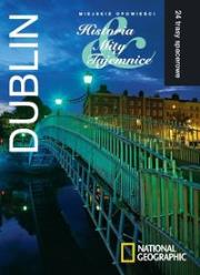 Okładka książki Dublin. Miejskie opowieści: Historia, Mity, Tajemnice. 24 trasy spacerowe