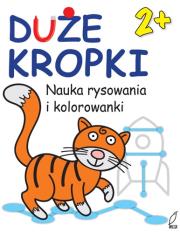 Duże kropki 2+. Autor: Wydawnictwo Wilga. Dadada.pl Okładka książki Duże kropki 2+