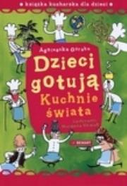 Okładka książki Dzieci gotują. Kuchnie świata. Książka kucharska dla dzieci