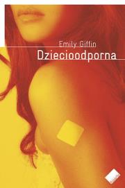 Dziecioodporna. Autor: Emily Giffin. Dadada.pl Okładka książki Dziecioodporna