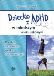Okładka książki Dziecko z ADHD w młodszym wieku szkolnym