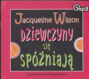 Dziewczyny się spóźniają (audiobook) - Audiobook. Autor: Jacqueline Wilson. Dadada.pl Okładka książki Dziewczyny się spóźniają (audiobook) - Audiobook