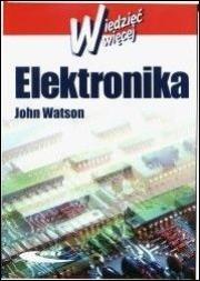 Elektronika - Wiedzieć więcej wyd. 3 WKŁ. Autor: John Watson. Dadada.pl Okładka książki Elektronika - Wiedzieć więcej wyd. 3 WKŁ