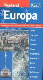 Europa na weekend. Autor: Wiesława Rusin, Ostrowski Piotr, Swajdo Jarosław, Tomczyk Edyta. Dadada.pl Okładka książki Europa na weekend