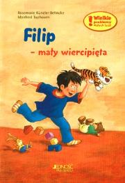 Filip mały wiercipięta. Wielkie problemy małych ludzi. Autor: Rosemarie Kunzler-Behncke. Dadada.pl Okładka książki Filip mały wiercipięta. Wielkie problemy małych ludzi