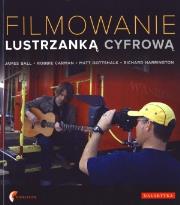 Filmowanie lustrzanką cyfrową GALAKTYKA. Autor: Ballard James G., Carman Robbie, Gottshalk Matt, Harrington Richard. Dadada.pl Okładka książki Filmowanie lustrzanką cyfrową GALAKTYKA